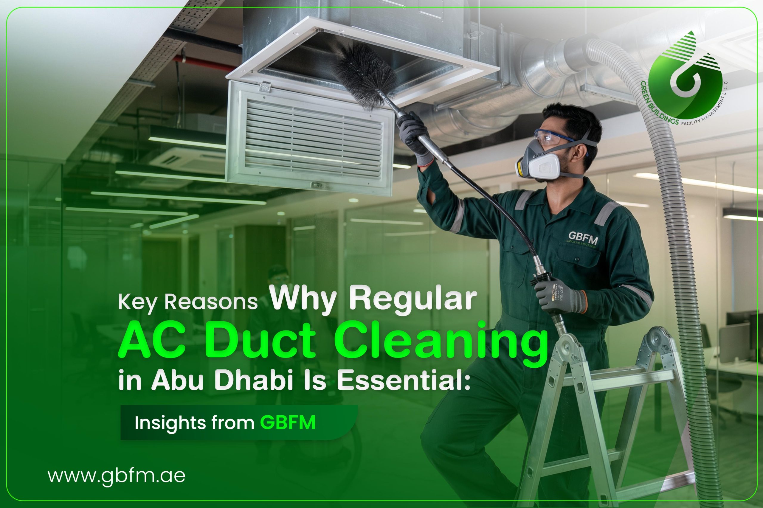 Key Reasons Why Regular AC Duct Cleaning in Abu Dhabi Is Essential: Insights from GBFM